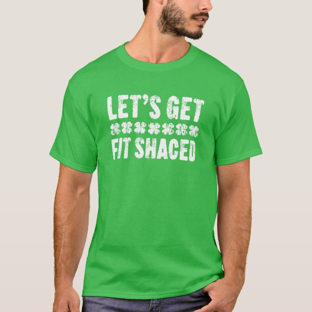 Let's Get Fit Shaced St. Patrick's Day T Shirt (Framsida)
