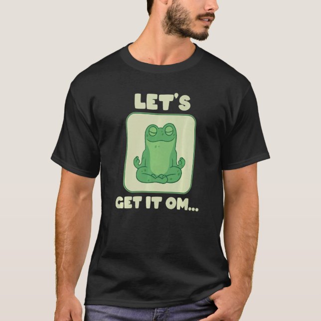 Let's Get It Om Buddhism Mantra Namaste   T Shirt (Framsida)