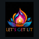 Let's Get Lit Happy Diwali Festival Of Light  Poster<br><div class="desc">Let's Get Lit Happy Diwali Festival Of Light</div>