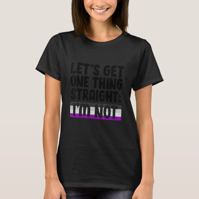 Let's Get One Thing Straight I'm Not Bisexual Asex T Shirt (Framsida)