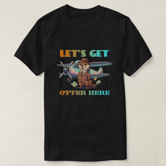 Let's get otter here t shirt (Design framsida)