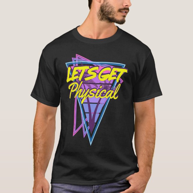 Lets Get Physical  80's Style Workout Gym T Shirt (Framsida)