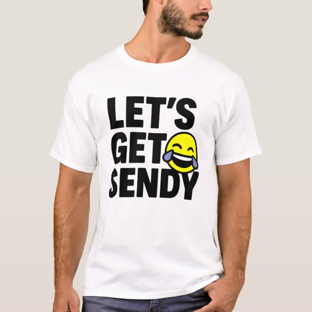 Lets get sendy. brainrot  meme viral t shirt (Framsida)