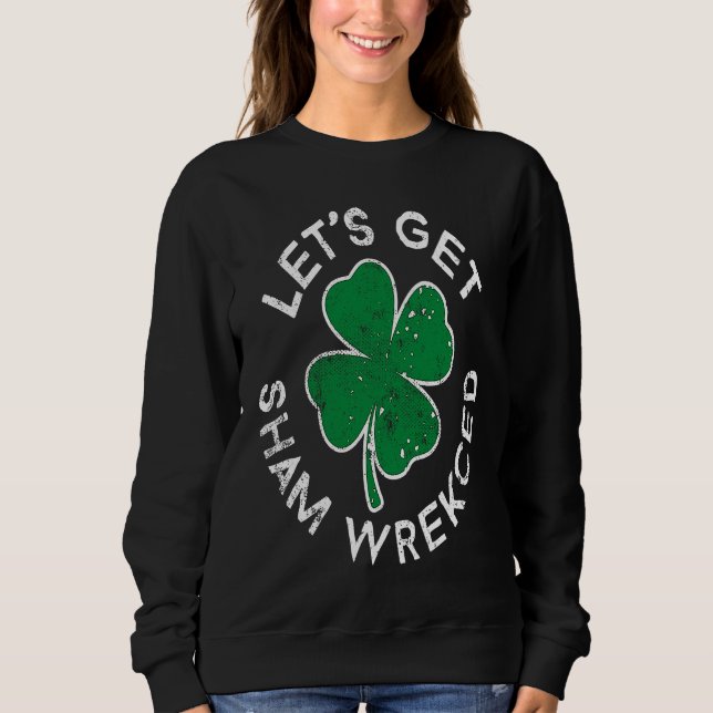 Let's Get Sham Wrecked Lucky C St Patrick's Day T Shirt (Framsida)