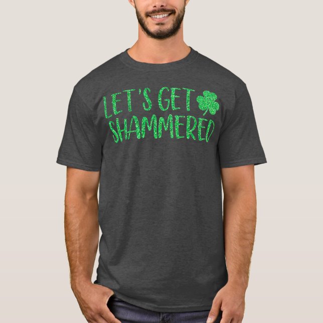 Lets Get Shammered Funny St Patricks Day T Shirt (Framsida)
