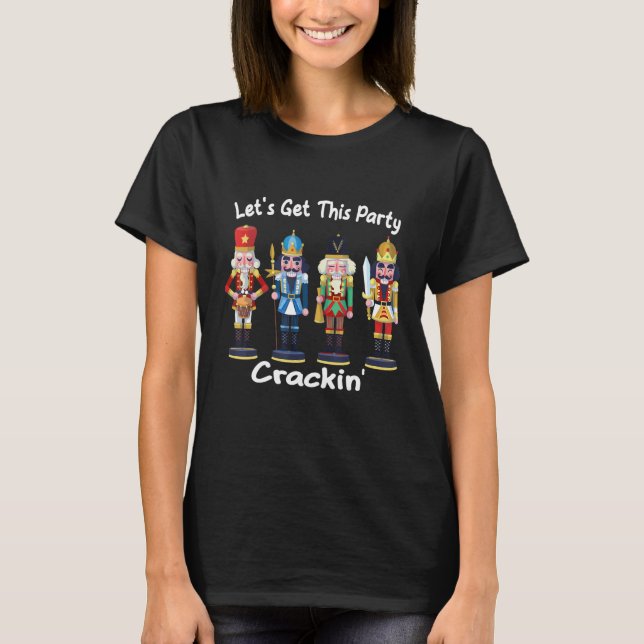 Let's Get This Party Crackin' Nutcracker Merry Chr T Shirt (Framsida)