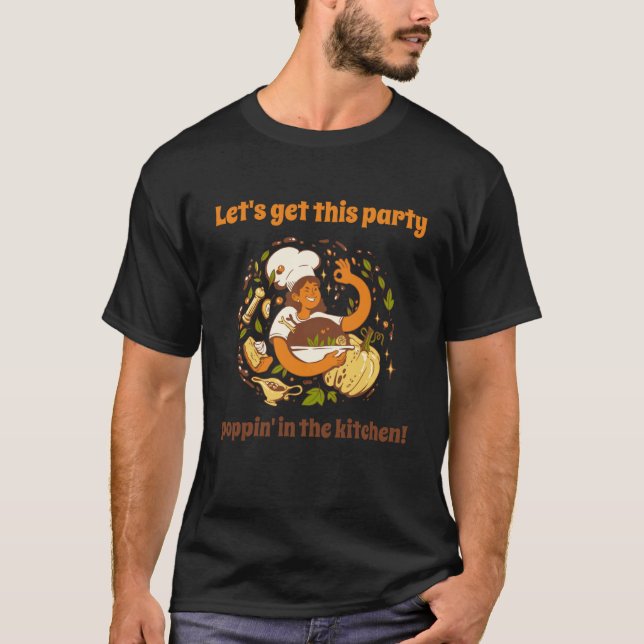 Let's Get This Party Poppin' In The Kitchen Chef P T Shirt (Framsida)