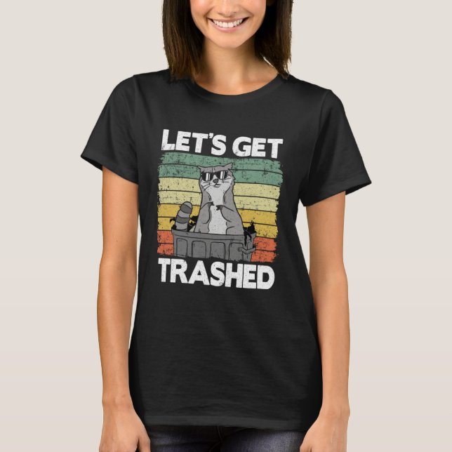 Let's Get Trashed Trash Can Garbage Panda Raccoon  T Shirt (Framsida)