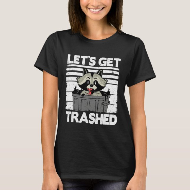 Let's Get Trashed Trash Can Garbage Panda Raccoon  T Shirt (Framsida)