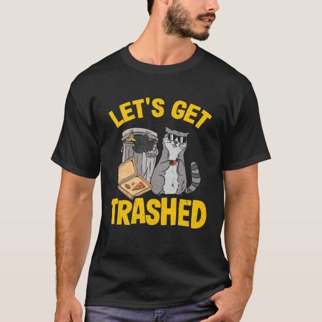 Let's Get Trashed Trash Can Garbage Raccoon 11 T Shirt (Framsida)