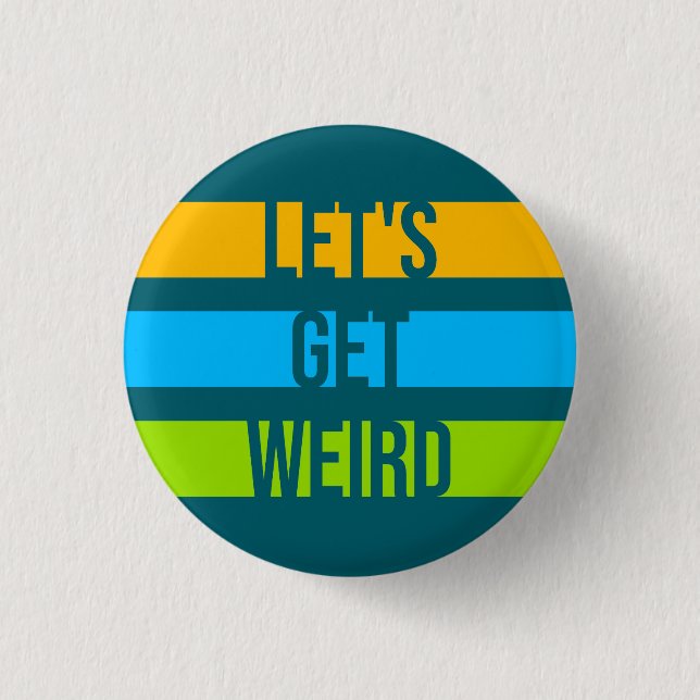 Let's Get Weird Funny Quote Humor Unique Statement Knapp (Framsida)