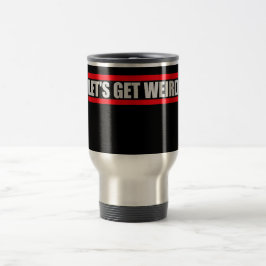 Let's Get Weird Funny Quote Humor Unique Statement Resemugg