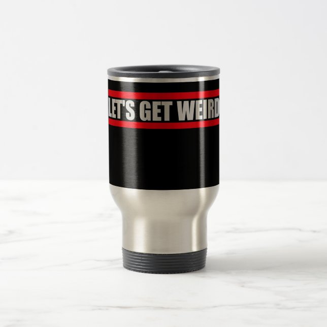 Let's Get Weird Funny Quote Humor Unique Statement Resemugg (Center)