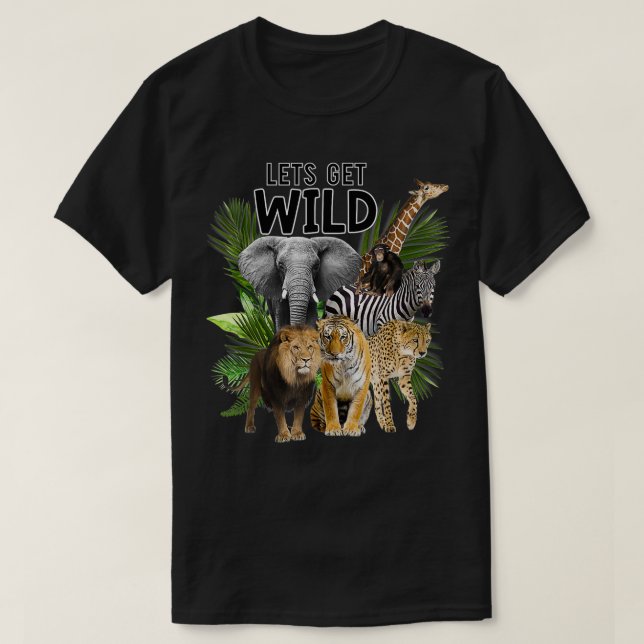 Let's Get Wild Zoo Animals Safari Party A Day At T Shirt (Design framsida)