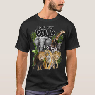 Let's Get Wild Zoo Animals Safari Party A Day At T Shirt