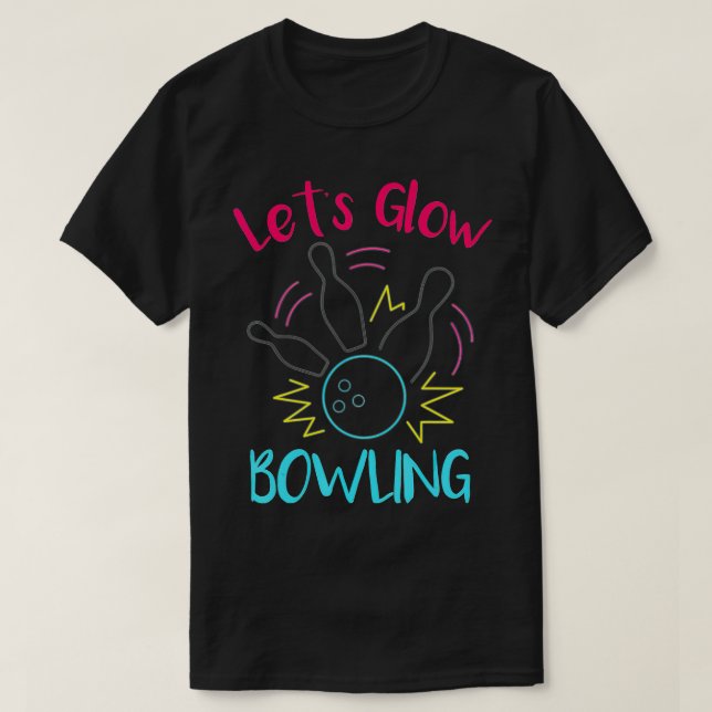 Lets Glow Bowling Glow In he Dark Neon Party Funny T Shirt (Design framsida)