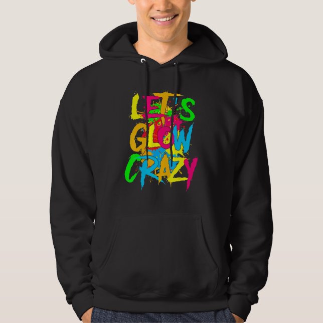 Let's Glow Crazy Glow Party 80s Retro Costume Part Hoodie (Framsida)