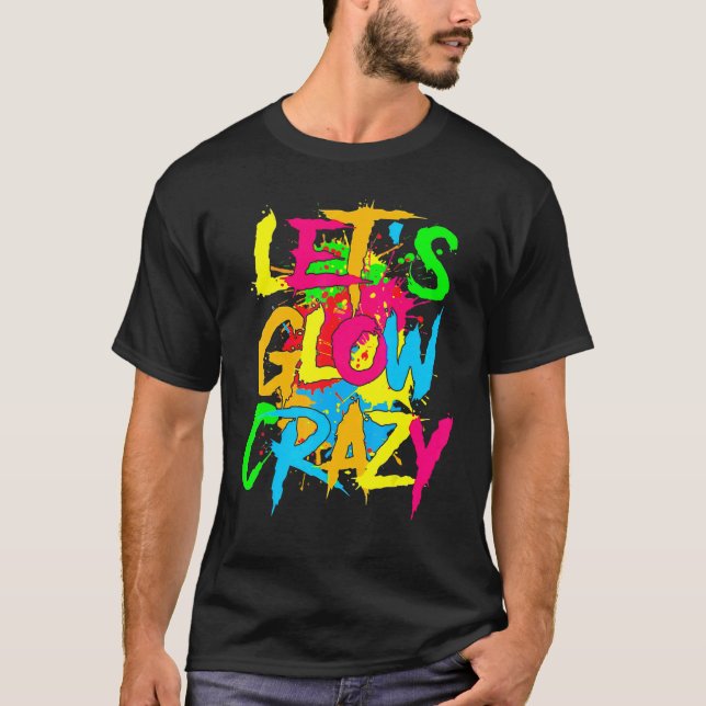 Let's Glow Crazy Glow Party 80s Retro Costume Part T Shirt (Framsida)