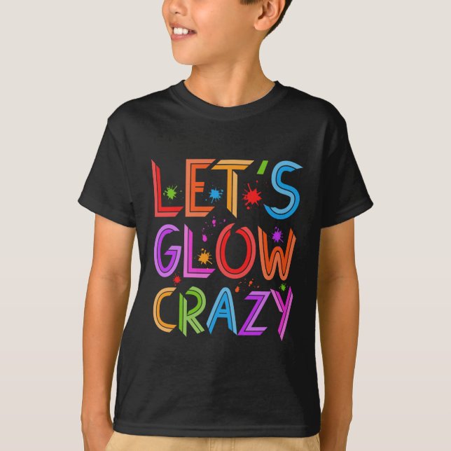 Lets Glow Crazy Party Retro Neon 80 s Rave Färg T Shirt (Framsida)