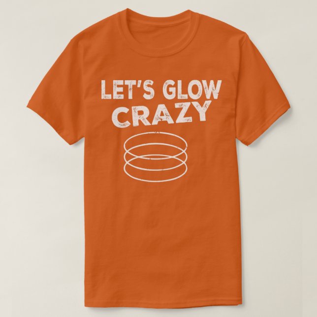 Lets Glow Crazy Party Retro Neon 80s Rave Färg17 T Shirt (Design framsida)