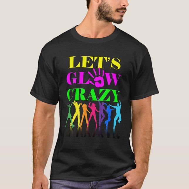 Let's Glow Crazy Party Squad Birthday Retro 70S 80 T Shirt (Framsida)
