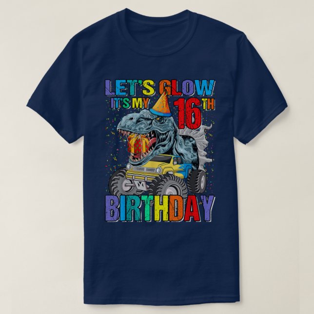 Let's Glow Party It's My 16th Birthday Monster Tru T Shirt (Design framsida)