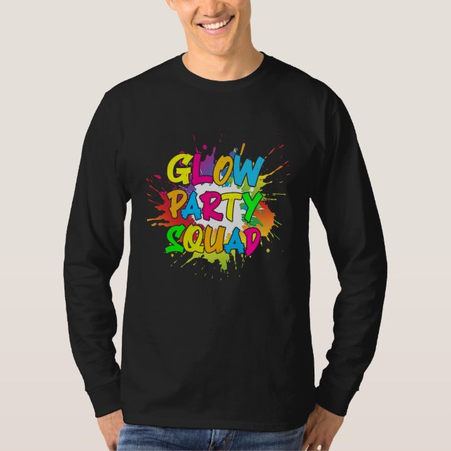 Let's Glow Party Splatter Crazy Squad Funny For Ma T Shirt (Framsida)