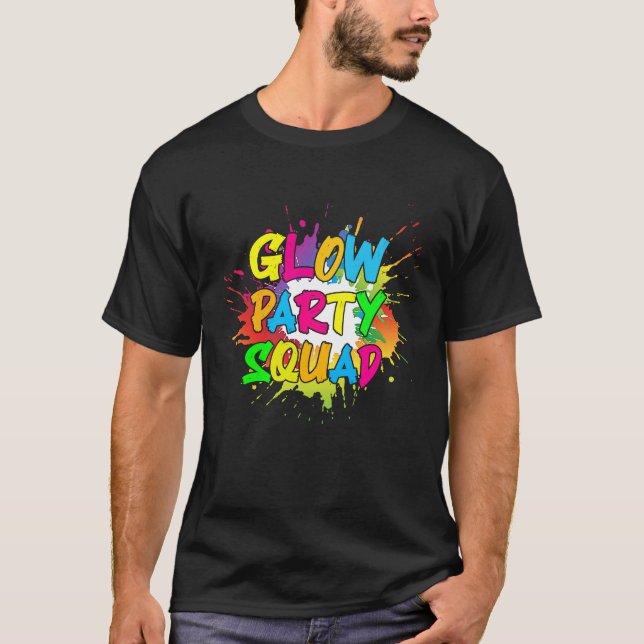 Let's Glow Party Splatter Crazy Squad Funny For Ma T Shirt (Framsida)