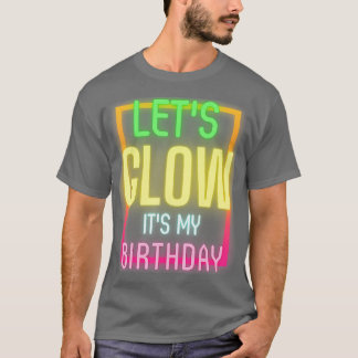 Lets Glow ut sin Birthday Funny Glow Party 1 T Shirt