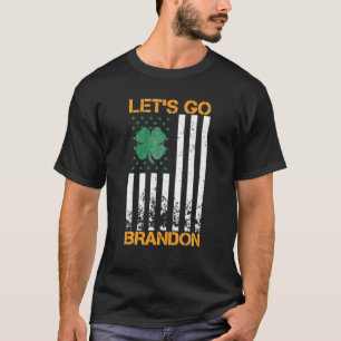 Lets Go Brandon St patricks day Irish American Fla T Shirt