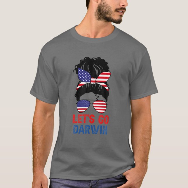 Lets Go Darwin , Let’S Go Darwin Messy Bun America T Shirt (Framsida)