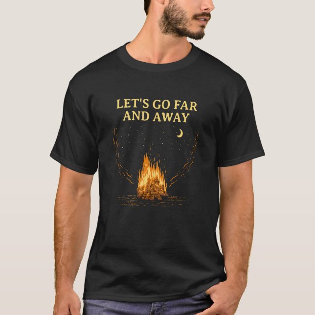 Let's Go Far and Away Camping Hiking Camper Hiker  T Shirt (Framsida)