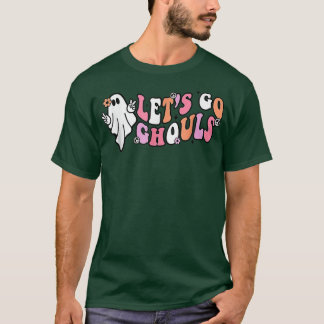 Lets Go Ghouls Funny Ghouls Hippie Costume Hallowe T Shirt