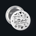Let's Go Ghouls Spooky Whimsical Bachelorette Knapp<br><div class="desc">Show off your spooky sass with the Martinis & Moonlight Spooky Bachelorette Pin Button! Featuring bold black-and-white Halloween-inspired designs with skeletons, bats, martinis, and witchy icons, this pin adds a playful, witchy vibe to any bachelorette party outfit. Perfect for the bride or her crew, it’s a fun keepsake that celebrates...</div>