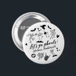 Let's Go Ghouls Spooky Whimsical Bachelorette Knapp<br><div class="desc">Show off your spooky sass with the Martinis & Moonlight Spooky Bachelorette Pin Button! Featuring bold black-and-white Halloween-inspired designs with skeletons, bats, martinis, and witchy icons, this pin adds a playful, witchy vibe to any bachelorette party outfit. Perfect for the bride or her crew, it’s a fun keepsake that celebrates...</div>