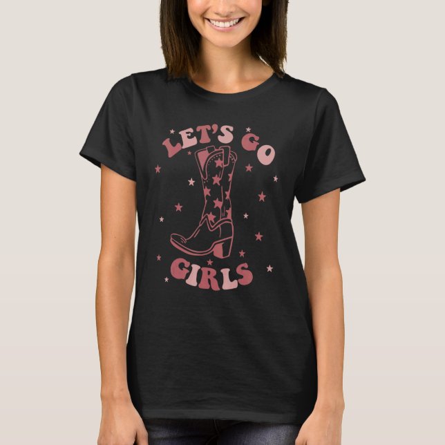 Let's Go Girls Boot Retro Cowgirl Western Bachelor T Shirt (Framsida)