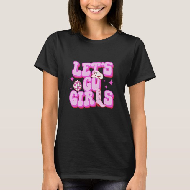 Let's Go Girls Cowgirl Boot Country Western Southe T Shirt (Framsida)