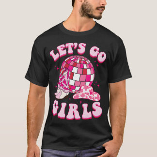 Lets Go Girls Cowgirl Boot Hat Disco Bachelorette T Shirt