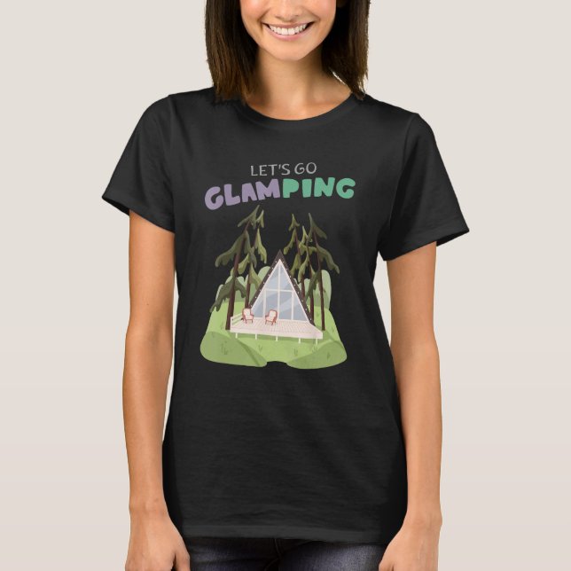 Lets Go Glamping Fun Camping Glass A Frame Luxury  T Shirt (Framsida)
