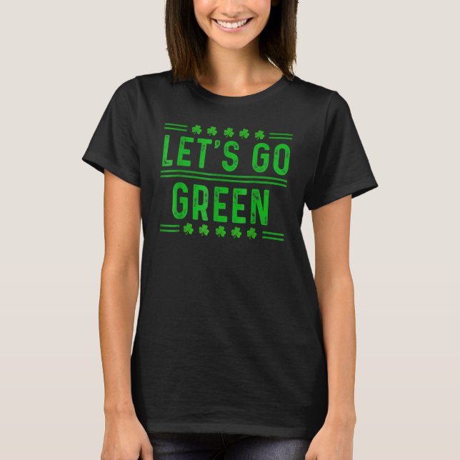 Let's Go Green St Patrick's Day Lucky Shamrock Iri T Shirt (Framsida)