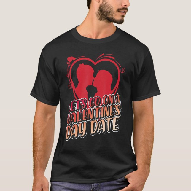 Let's Go On A Valentine's Day Date, February 14 Va T Shirt (Framsida)