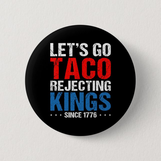Let's Go Taco Rejecting Kings Since 1776 Retro 4th Knapp (Framsida)