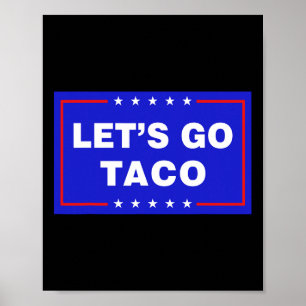 Let's Go Taco Roligt Taco Trump T.a.c.o Let's Go T Poster