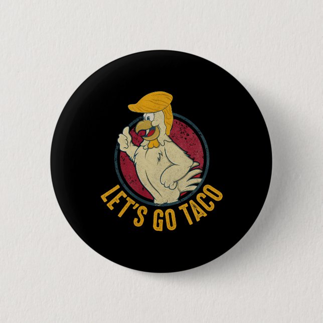 Let's Go Taco Roligt Trump Chickens Alltid Ut 31  Knapp (Framsida)