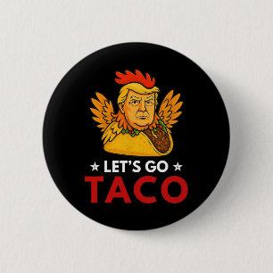 Let's Go Taco Roligt Trump Chickens Out Alltid _15 Knapp