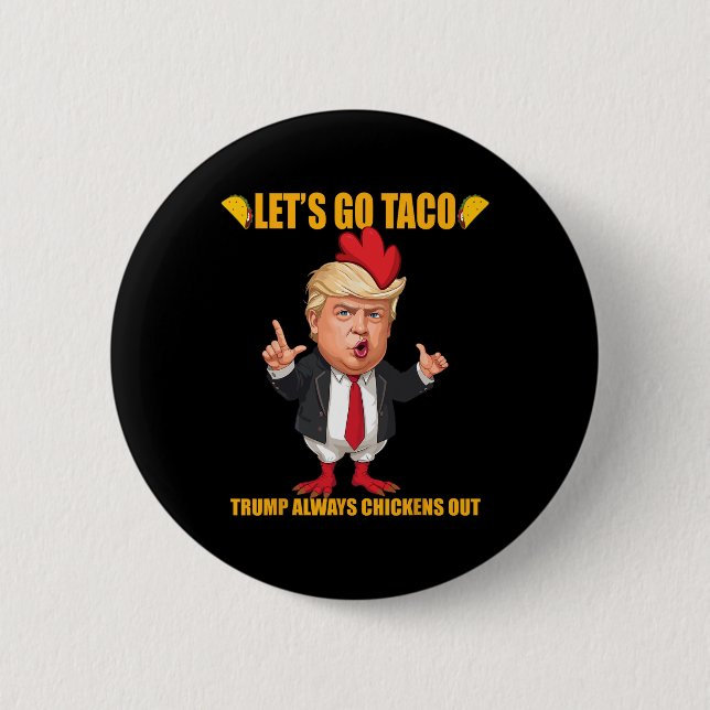 Let's Go Taco Trump Always Chickens Out Funny Taco Knapp (Framsida)
