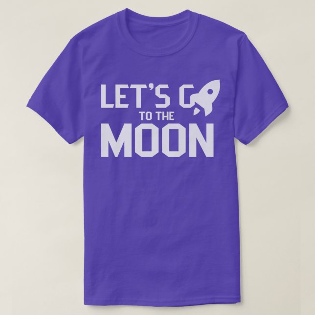 Let's go to the moon Moons Landing Space Eplore  T Shirt (Design framsida)