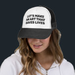 Let's Make An Art That Saves Lives™ Trucker Hat Keps<br><div class="desc">Let's Make An Art That Saves Lives™</div>