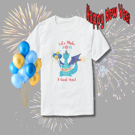 Let's Make This A Great Year Dragon T Shirt