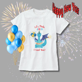 Let's Make This A Great Year Party Dragon T Shirt